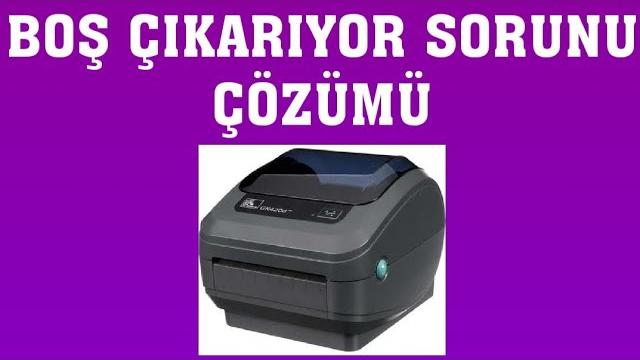 Zebra Barkod Yazıcı Boş Çıkarıyor Sorunu Çözümü