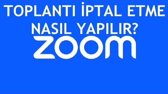 Zoom Toplantı İptal Etme Nasıl Yapılır?