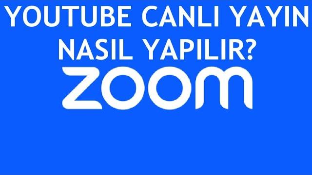 Zoom Youtube Canlı Yayın Nasıl Yapılır?