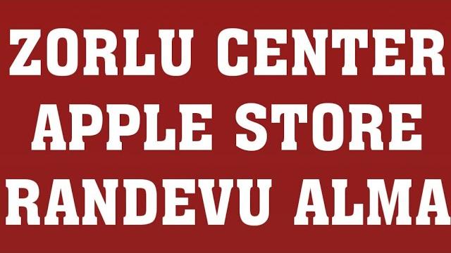 Zorlu Center Apple Store Randevu Nasıl Alınır? Randevu Alma