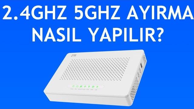 Zte Modem 2.4Ghz 5Ghz Ayırma Nasıl Yapılır?