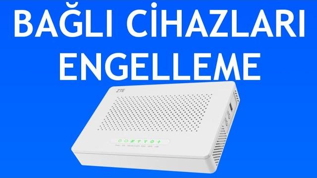 Zte Modem Bağlı Cihazları Engelleme Nasıl Yapılır?