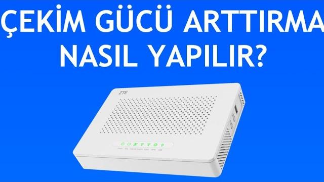 Zte Modem Çekim Gücü Arttırma Nasıl Yapılır?