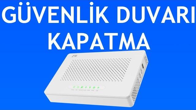 Zte Modem Güvenlik Duvarı Kapatma Nasıl Yapılır?