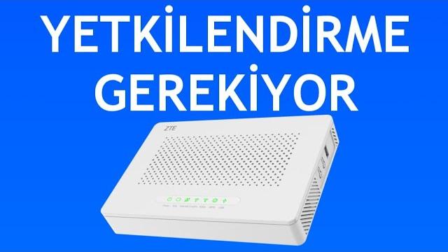 Zte Modem Yetkilendirme Gerekiyor Sorunu Çözümü