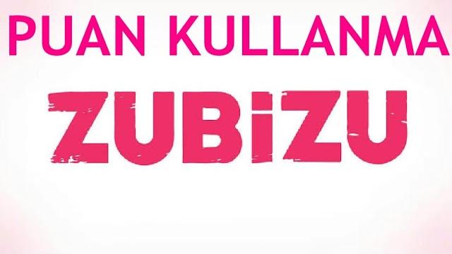 Zubizu Puan Nasıl Kullanılır?