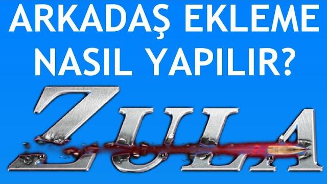 Zula Arkadaş Ekleme Nasıl Yapılır?