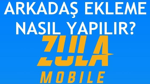 Zula Mobil Arkadaş Ekleme Nasıl Yapılır?