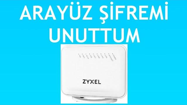 Zxyel Modem Arayüz Şifremi Unuttum Ne Yapmalıyım?