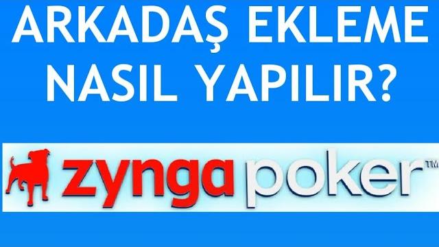 Zynga Poker Arkadaş Ekleme Nasıl Yapılır?