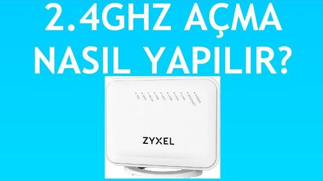 Zyxel Modem 2.4Ghz Açma Nasıl Yapılır?