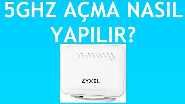 Zyxel Modem 5GHZ Nasıl Açılır?