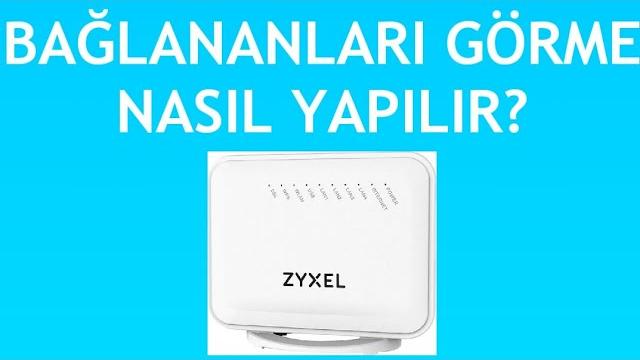 Zyxel Modem Bağlananları Görme Nasıl Yapılır?