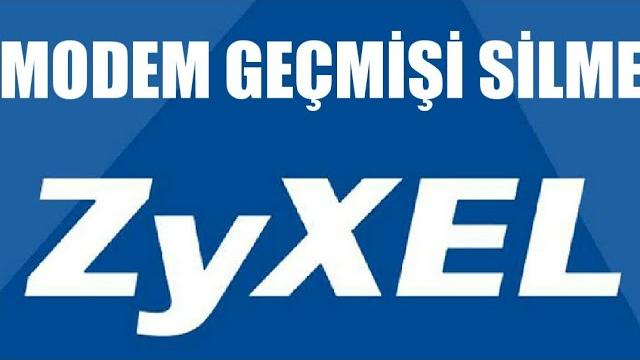 Zyxel Modem Geçmişi Silme