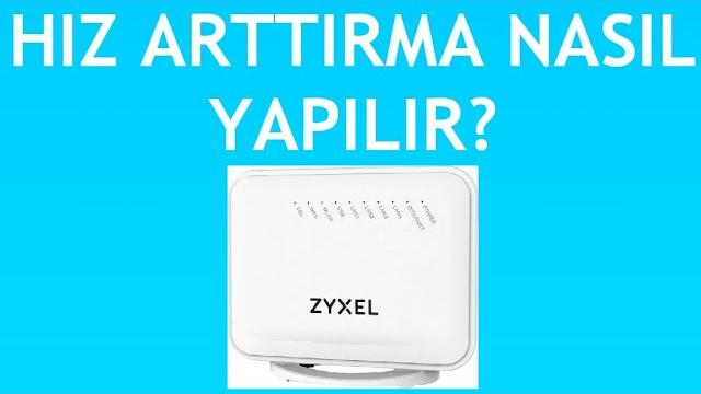 Zyxel Modem Hız Arttırma Nasıl Yapılır?