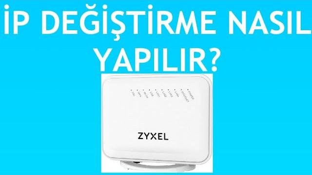 Zyxel Modem İp Değiştirme Nasıl Yapılır?