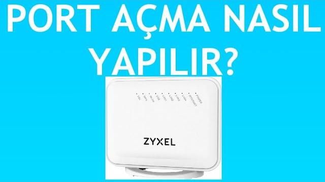 Zyxel Modem Port Açma Nasıl Yapılır?